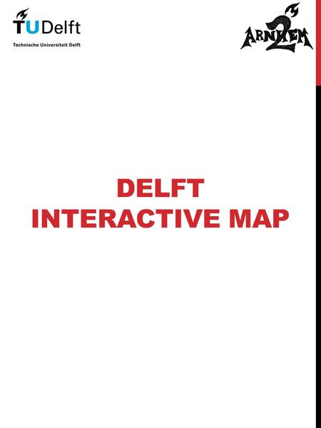 DELFT INTERACTIVE MAP. WHAT ARE YOU LOOKING FOR? Supermarkets Emergency Pharmacies Banks DUWO Office Tourist Information Point Bike Shops.