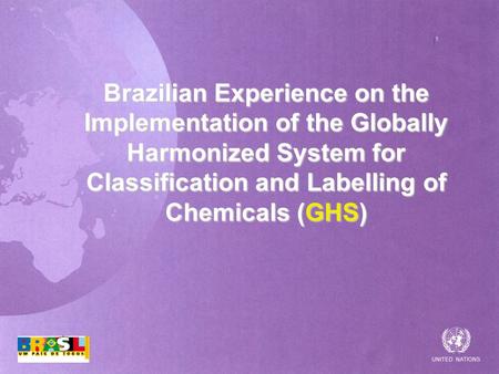 Brazilian Experience on the Implementation of the Globally Harmonized System for Classification and Labelling of Chemicals (GHS)