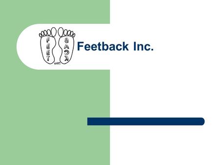 Feetback Inc.. 1. Project Planning - Projecttijd Management - Investeringsanalyse 2. Concurrent Engineering - Marktonderzoek - Klantenvereisten - Product.