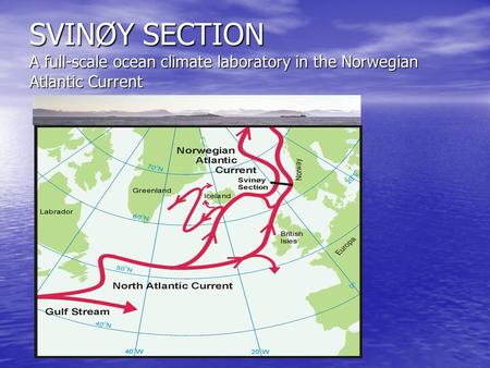 SVINØY SECTION A full-scale ocean climate laboratory in the Norwegian Atlantic Current.