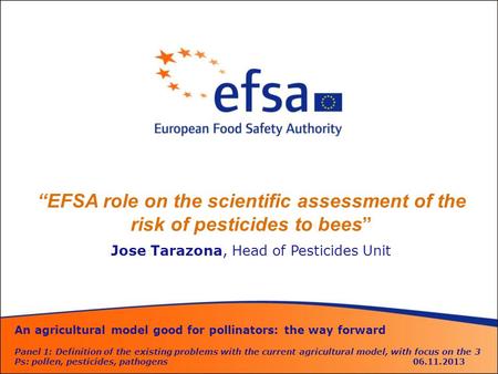 An agricultural model good for pollinators: the way forward Panel 1: Definition of the existing problems with the current agricultural model, with focus.