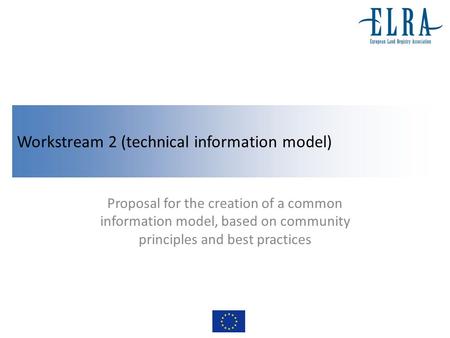 Workstream 2 (technical information model) Proposal for the creation of a common information model, based on community principles and best practices.