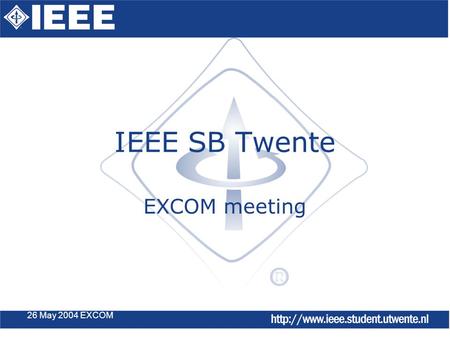 26 May 2004 EXCOM IEEE SB Twente EXCOM meeting. 26 May 2004 EXCOM subjects ◈ Symposium Make-It-Move ◈ Shouraizou ◈ SB future.