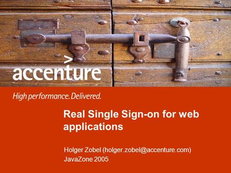 Real Single Sign-on for web applications Holger Zobel JavaZone 2005.