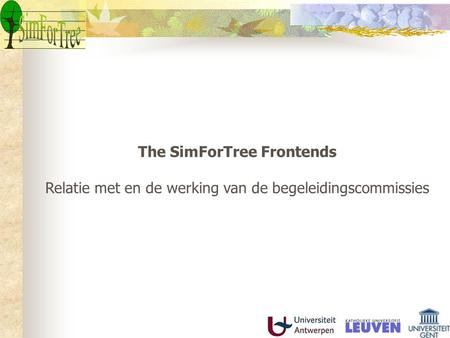 The SimForTree Frontends Relatie met en de werking van de begeleidingscommissies.