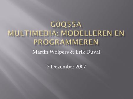 Martin Wolpers & Erik Duval 7 Dezember 2007.  Today – LAST LECTURE!  Student presentations  Wrap-up  Oral examens  Feedback  About the course 