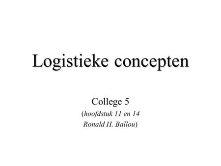 College 5 (hoofdstuk 11 en 14 Ronald H. Ballou)