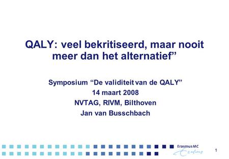 QALY: veel bekritiseerd, maar nooit meer dan het alternatief”