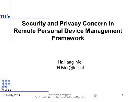 25 July, 2014 Hailiang Mei, TU/e Computer Science, System Architecture and Networking 1 Hailiang Mei Security and Privacy Concern.