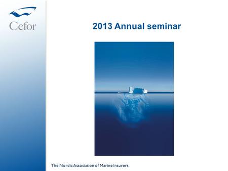 2013 Annual seminar The Nordic Association of Marine Insurers.