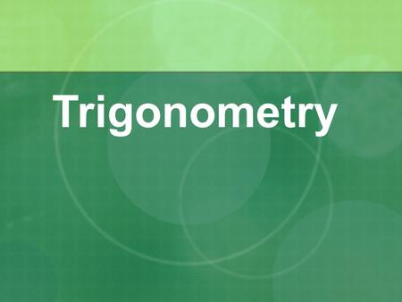 Trigonometry.