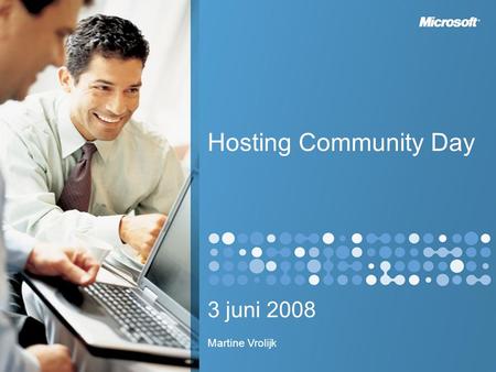 Hosting Community Day 3 juni 2008 Martine Vrolijk.