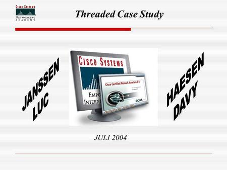 Threaded Case Study JULI 2004. Threaded Case Study 2004 Haesen Davy Janssen Luc 2 Introductie.