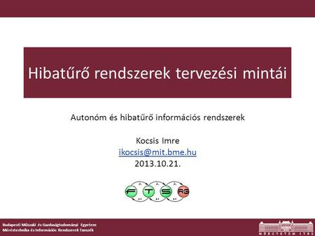 Budapesti Műszaki és Gazdaságtudományi Egyetem Méréstechnika és Információs Rendszerek Tanszék Hibatűrő rendszerek tervezési mintái Autonóm és hibatűrő.