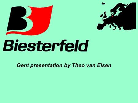 Gent presentation by Theo van Elsen. Biesterfeld - Benelux Biesterfeld - Benelux Biesterfeld Chemiedistributie.