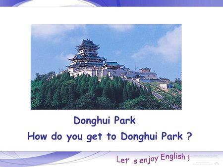 Donghui Park How do you get to Donghui Park ?. bike / bicycle ride a bike I ride a bike to Donghui Park. by bike I go to Donghui Park by bike.