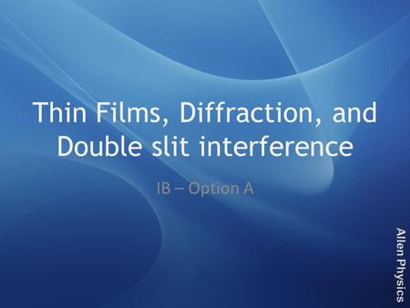 Thin Films, Diffraction, and Double slit interference