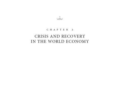 World Output Fell 1.1% 2008 – 2009, first annual decline in 50 years Central Banks lent money to each other. Governments spent stimulus funds. No restrictions.