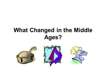 What Changed in the Middle Ages?. I. Urban to Rural Urban cities decline due to over-taxation and invasion and people migrating to the country side. Still.