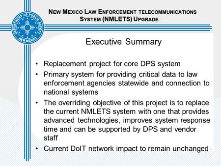 1 N EW M EXICO L AW E NFORCEMENT TELECOMMUNICATIONS S YSTEM (NMLETS) U PGRADE N EW M EXICO L AW E NFORCEMENT TELECOMMUNICATIONS S YSTEM (NMLETS) U PGRADE.