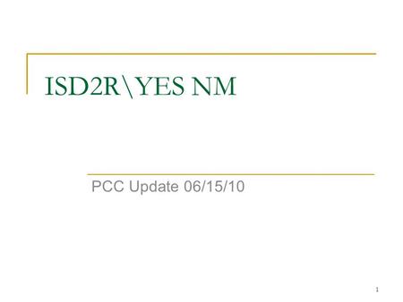 1 ISD2R\YES NM PCC Update 06/15/10. 2 ISD2R Agenda The Project Replacement Review for Health Care Reform Sub-projects Reviews  Web Portals (Public: Yes-NM,