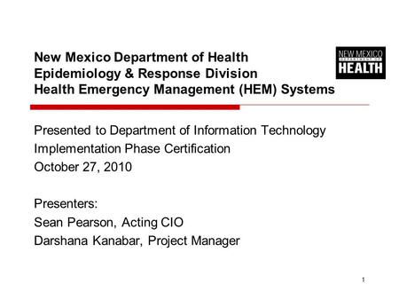 1 Presented to Department of Information Technology Implementation Phase Certification October 27, 2010 Presenters: Sean Pearson, Acting CIO Darshana Kanabar,