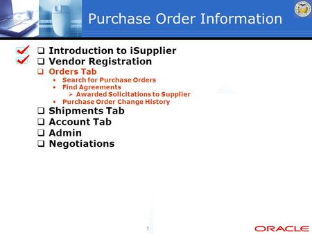 1  Introduction to iSupplier  Vendor Registration  Orders Tab Search for Purchase Orders Find Agreements  Awarded Solicitations to Supplier Purchase.