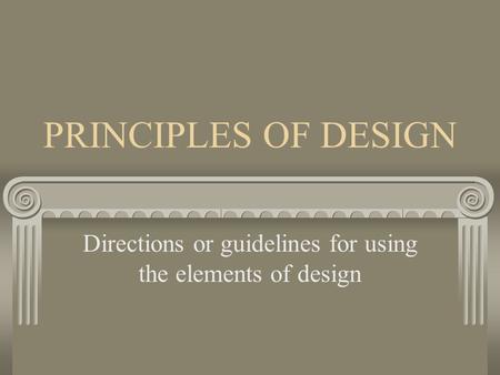 Directions or guidelines for using the elements of design