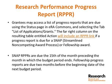 Research Performance Progress Report (RPPR) Grantees may access a list of progress reports that are due using the Status page in eRA Commons, and selecting.