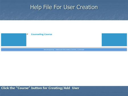 Help File For User Creation Click the “Course” button for Creating/Add User.