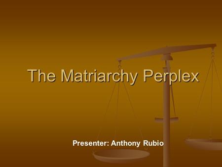 The Matriarchy Perplex