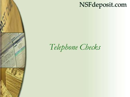 NSFdeposit.com Telephone Checks. NSFdeposit.com Telephone Checks New Automated On-line Payment System One time sign-up; intelligent engine Unique file.