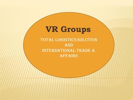 Total Logistics Solution And International Trade & Affairs VR Groups.