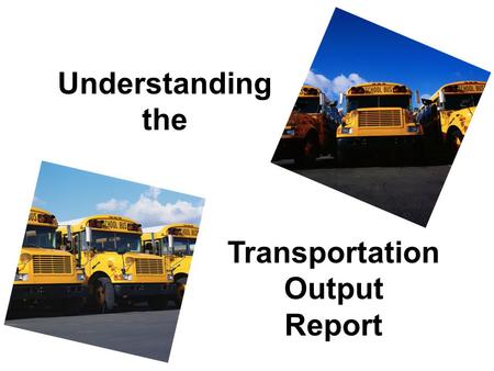 Understanding the Transportation Output Report. Transportation Mileage Ratios TRA Entries 1 - 12 Mileage reported in State Aid Management System (SAMS)