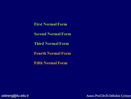 First Normal Form Second Normal Form Third Normal Form