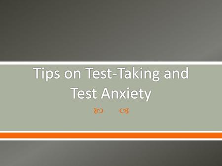 .  Check all of your answers, even the ones you know are correct. o You may have read a question wrong or made a careless mistake  Use all of the testing.