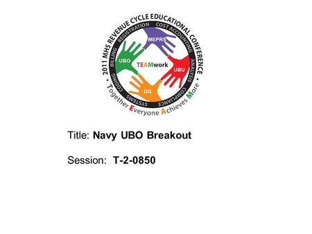 Title: Navy UBO Breakout Session: T