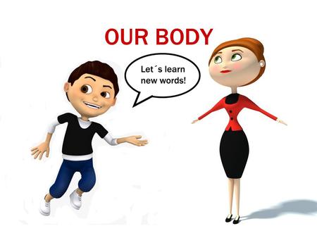 OUR BODY.