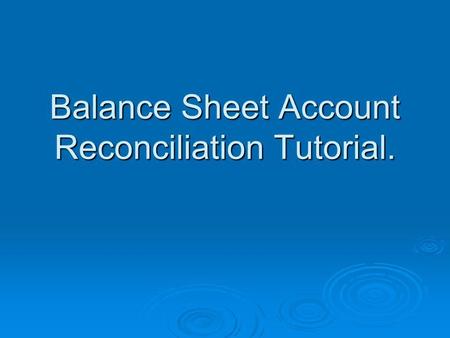 Balance Sheet Account Reconciliation Tutorial.