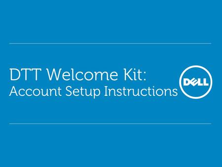 DTT Welcome Kit: Account Setup Instructions