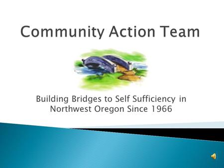 Building Bridges to Self Sufficiency in Northwest Oregon Since 1966.