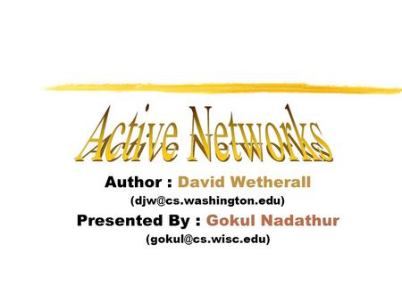 Author : David Wetherall Presented By : Gokul Nadathur