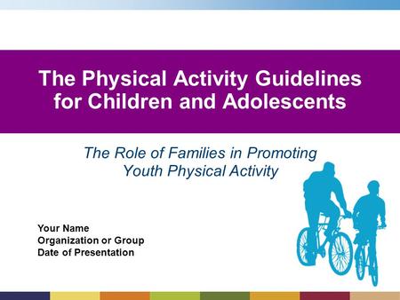 The Physical Activity Guidelines for Children and Adolescents