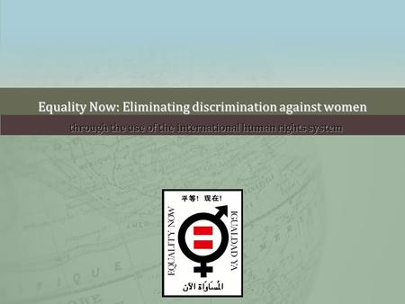 Equality Now: Eliminating discrimination against women