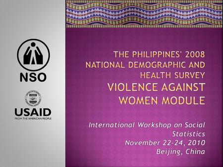 NSO.  Ninth in a series at five-year intervals since 1968  Provides information on fertility, family planning, health and nutrition of children and.