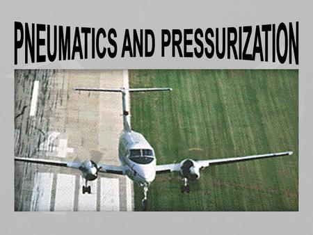 PNEUMATICS AND PRESSURIZATION