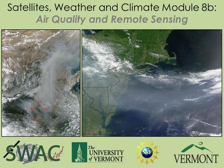 Satellites, Weather and Climate Module 8b: Air Quality and Remote Sensing.