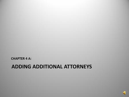 ADDING ADDITIONAL ATTORNEYS CHAPTER 4 A: Evergreen Gardens appears as the party plaintiff in the participant tree and you are presented with icons that.