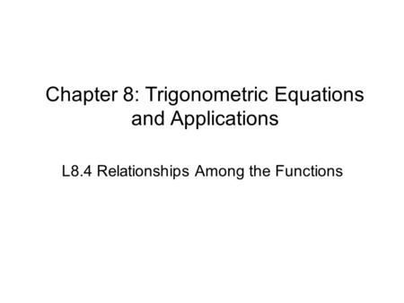 Chapter 8: Trigonometric Equations and Applications