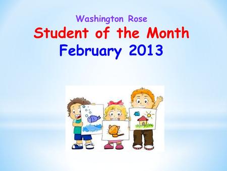 Washington Rose Student of the Month February 2013.